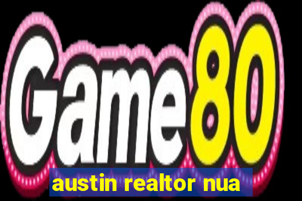 austin realtor nua